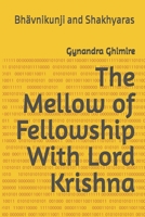 The Mellow of Fellowship With Lord Krishna: Bhävnikunji and Shakhyaras B0DVPXRF79 Book Cover