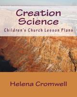 Creation Science: Children's Church Lesson Plans 0692227237 Book Cover