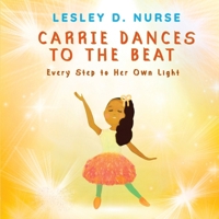 Carrie Dances to The Beat: Every Step to Her Own Light B0FWXJJFR4 Book Cover