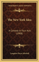 The New York Idea; a Comedy in Four Acts 1371213739 Book Cover