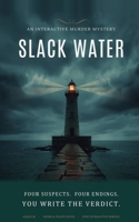 Slack Water: An Interactive Murder Mystery — Four Suspects, Four Endings, You Decide the Killer (Ale[X] M. - [The Interactive Series]) B0H7HX11W9 Book Cover