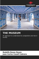 THE MUSEUM: An approach to understand its composition and role in society 620707226X Book Cover