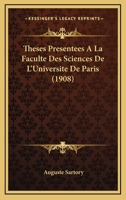 Theses Presentees A La Faculte Des Sciences De L'Universite De Paris (1908) 116012440X Book Cover