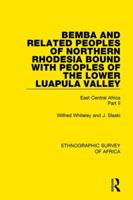 Bemba and Related Peoples of Northern Rhodesia bound with Peoples of the Lower Luapul Valley: East Central Africa Part II 1138231371 Book Cover