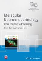 Molecular Neuroendocrinology: From Genome to Physiology (Wiley-INF Masterclass in Neuroendocrinology Series) 1118760379 Book Cover