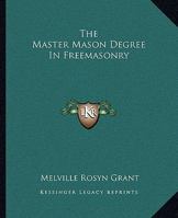 The Master Mason Degree In Freemasonry 1417943165 Book Cover