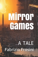 Mirror Games: A Tale 1673217419 Book Cover