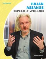 Julian Assange: Founder of Wikileaks 1532111797 Book Cover