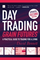 Day Trading Grain Futures: A Practical Guide to Trading for a Living 1905641931 Book Cover