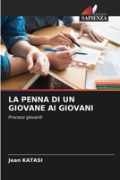 LA PENNA DI UN GIOVANE AI GIOVANI: Processi giovanili 6205870428 Book Cover