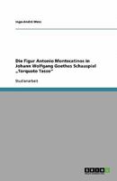 Die Figur Antonio Montecatinos in Johann Wolfgang Goethes Schauspiel "Torquato Tasso 364033096X Book Cover