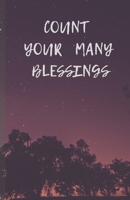Count Your Many Blessings: A Journal For Reflection On The Blessings That You Have In Your Life 1705653065 Book Cover