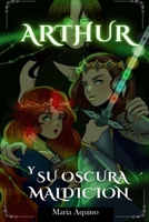 Arthur y Su Oscura Maldición: [Dilogia de las oscuras leyendas de Majoha] (Sunset Verse) (Spanish Edition) B0DQ26LCH1 Book Cover