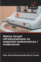 Wplyw terapii ultradźwiękowej na mięśniaki podsurowicze i śródścienne 6209085105 Book Cover