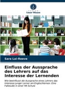 Einfluss der Aussprache des Lehrers auf das Interesse der Lernenden: Wie beeinflusst die Aussprache eines Lehrers das Interesse junger Lerner am ... in einer HK-Schule 6203542911 Book Cover