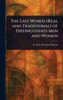 The Last Words (Real and Traditional) of Distinguished Men and Women 1023333759 Book Cover