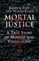 Mortal Justice: A True Story of Murder and Vindication 0882823388 Book Cover