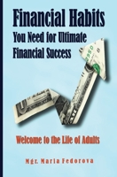 Financial Habits you Need for Ultimate Financial Success: Welcome to the Life of Adults B09L4YY3YP Book Cover