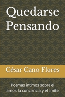 Quedarse Pensando: Poemas íntimos sobre el amor, la conciencia y el límite (Spanish Edition) B0GR929ZDF Book Cover