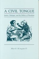A Civil Tongue: Justice, Dialogue, and the Politics of Pluralism 0271027738 Book Cover