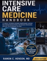 Intensive Care Medicine Handbook 2026: A Clinical Textbook Covering Hemodynamic Support, Multiorgan Resuscitation, and Bedside Procedural Mastery for Pulmonary Fellows 0557978807 Book Cover
