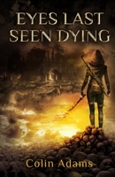 Eyes Last Seen Dying 0645129518 Book Cover