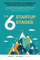 The 6 Startup Stages: How Non-technical Founders Create Scalable, Profitable Companies B0DPRF85QQ Book Cover