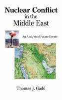 Nuclear Conflict in the Middle East: An Analysis of Future Events 1425981895 Book Cover