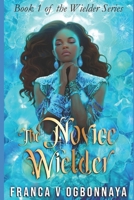 The Novice Wielder: The Wielder Series 1980757593 Book Cover
