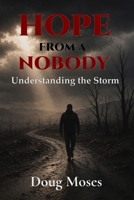 Hope from a Nobody: Understanding the Storm B0HD9V7N7H Book Cover