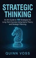 Strategic Thinking: an AI's Guide to 100 Strategies for Long-Term Success Using Game Theory and Strategic Planning 1953934811 Book Cover
