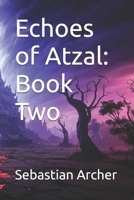 Echoes of Atzal: Book Two B0DYHL8C2N Book Cover