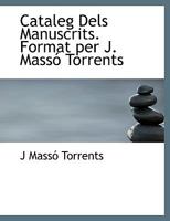 Cataleg Dels Manuscrits. Format per J. Massó Torrents 1113967145 Book Cover