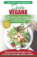 Dieta Vegana: Recetas para principiantes Guía de cocina - Cómo comenzar una dieta vegana - Conceptos básicos de la comida vegana (Libro en español / Vegan Diet Spanish Book) (Spanish Edition) 1774350378 Book Cover