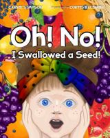 "Oh! No! I Swallowed a Seed!" 1732835209 Book Cover
