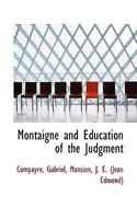 Montaigne and education of the judgment (Burt Franklin research & source works series, 782. Philosophy monograph series, 69) 0548730008 Book Cover