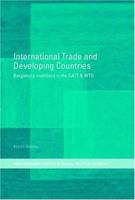 International Trade and Developing Countries: Bargaining Coalitions in GATT and WTO 0415375355 Book Cover