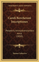 Caroli Bovcheroni Inscriptiones: Perpetvis Animadversionibvs Avxit (1850) 1160334242 Book Cover