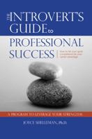 The Introvert's Guide to Professional Success: How to Let Your Quiet Competence Be Your Career Advantage 0983108404 Book Cover