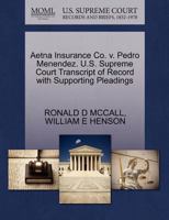 Aetna Insurance Co. v. Pedro Menendez. U.S. Supreme Court Transcript of Record with Supporting Pleadings 1270494554 Book Cover