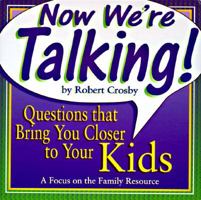 Now We're Talking!: Questions to Help You Get to Know Your Kids 1561794724 Book Cover