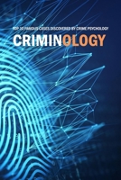 Criminology: Top 10 Famous Cases Discovered By Crime Psychology: Criminal Behavior B08QBMQ364 Book Cover