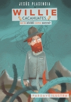 Willie Cacahuates: A Willie se le olvido como sonreir (Spanish Edition) B0D4V43B4Z Book Cover