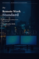 The Remote Work Standard: A Manager's System for Running Distributed Teams Without Losing Control (The Professional Standards Series) B0H28QN643 Book Cover
