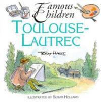 Toulouse-Lautrec (Famous Children) 0812018257 Book Cover