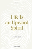 Life Is an Upward Spiral: The Human-Centric Path for Personal Growth B0DJF9YR3F Book Cover