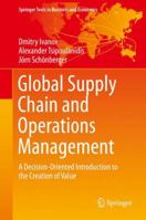 Global Supply Chain and Operations Management: A Decision-Oriented Introduction to the Creation of Value (Springer Texts in Business and Economics) 3030068307 Book Cover