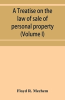 A Treatise on the Law of Sale of Personal Property; Volume 1 9353952956 Book Cover