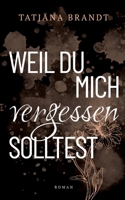 Weil du mich vergessen solltest (German Edition) 3695710667 Book Cover