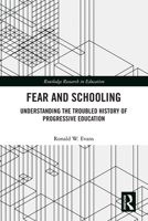 Fear and Schooling: Understanding the Troubled History of Progressive Education 0367026945 Book Cover